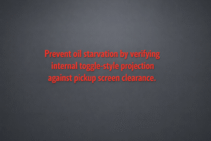 Minimalist vector graphic with gunmetal background and bright red text reading “Prevent oil starvation by verifying internal toggle-style projection against pickup screen clearance.”