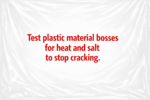 Minimalist vector graphic with plastic background and bright red text reading “Test plastic material bosses for heat and salt to stop cracking.” 